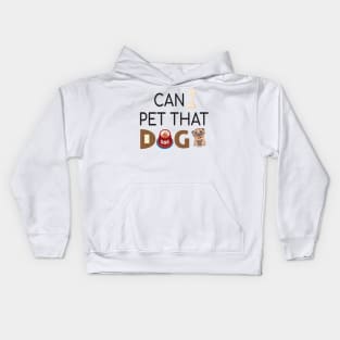 Can I Pet That Dog? Gift for a Dog Love Kids Hoodie